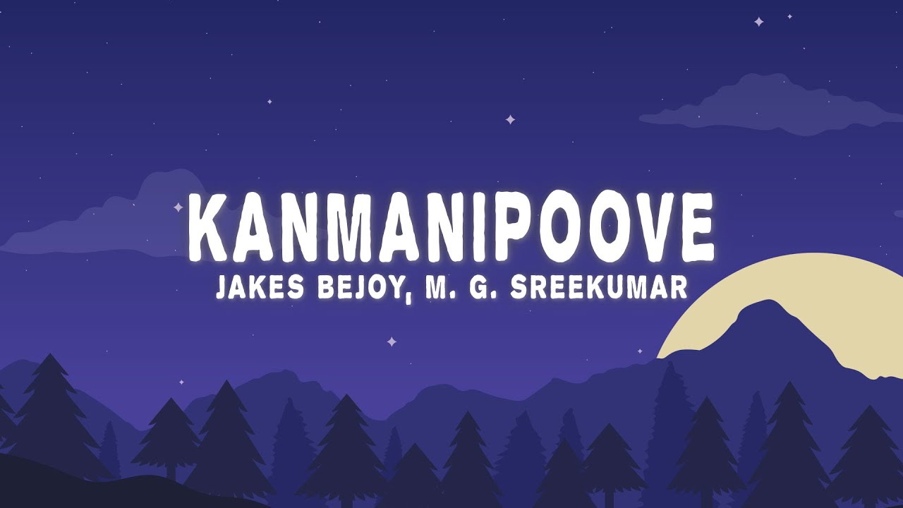 Jakes Bejoy, M. G. Sreekumar - Kanmanipoove (Lyrics)
