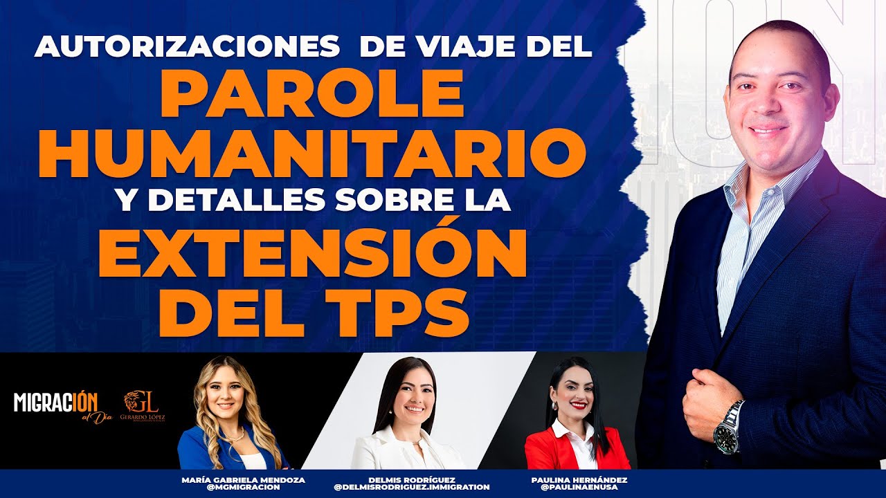 Autorizaciones de viaje del Parole Humanitario y Extensión del TPS