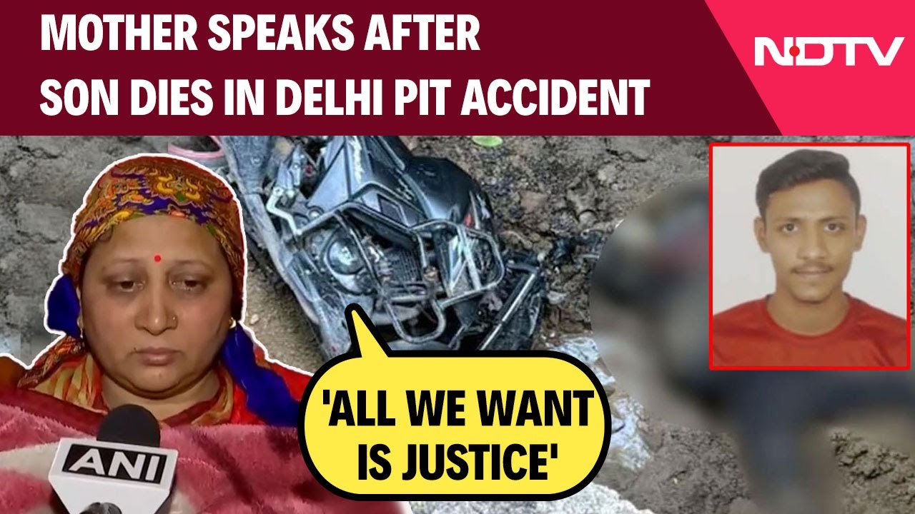 Delhi Bike Accident | 'All We Want Is Justice': Mother Speaks After Son Dies In Delhi Pit Accident