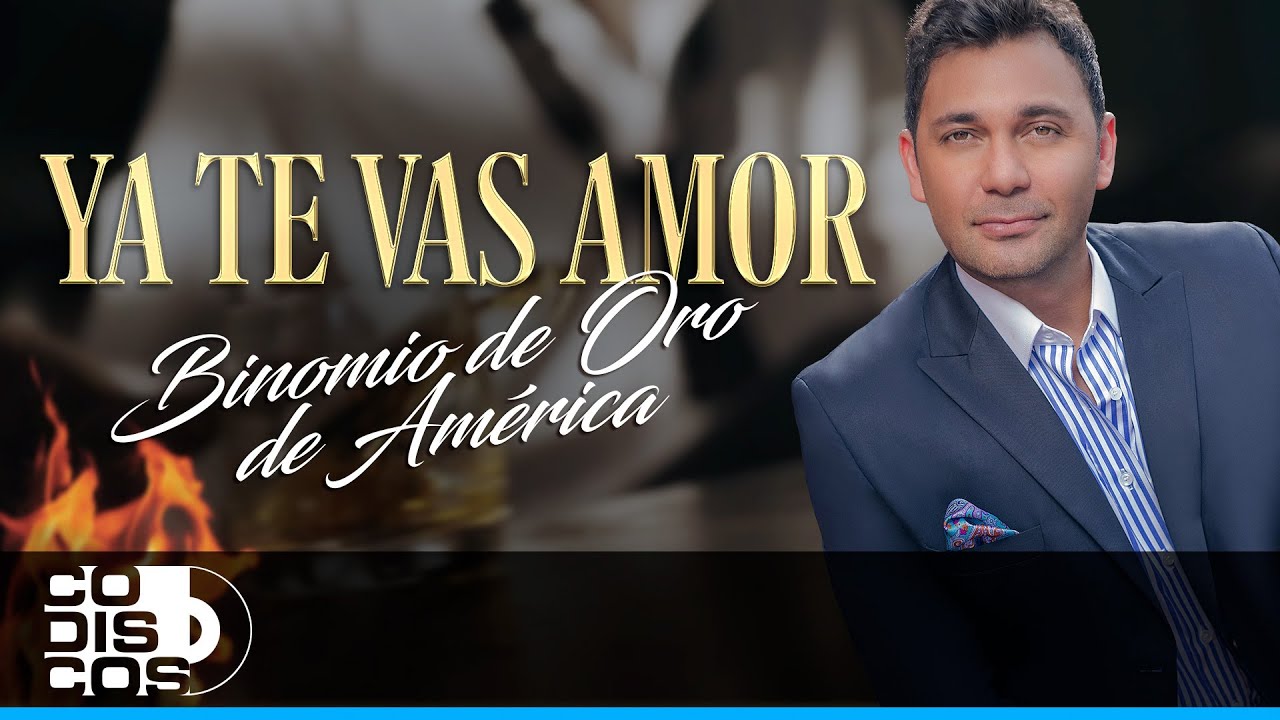 Ya Te Vas Amor, Binomio De Oro De América – Video