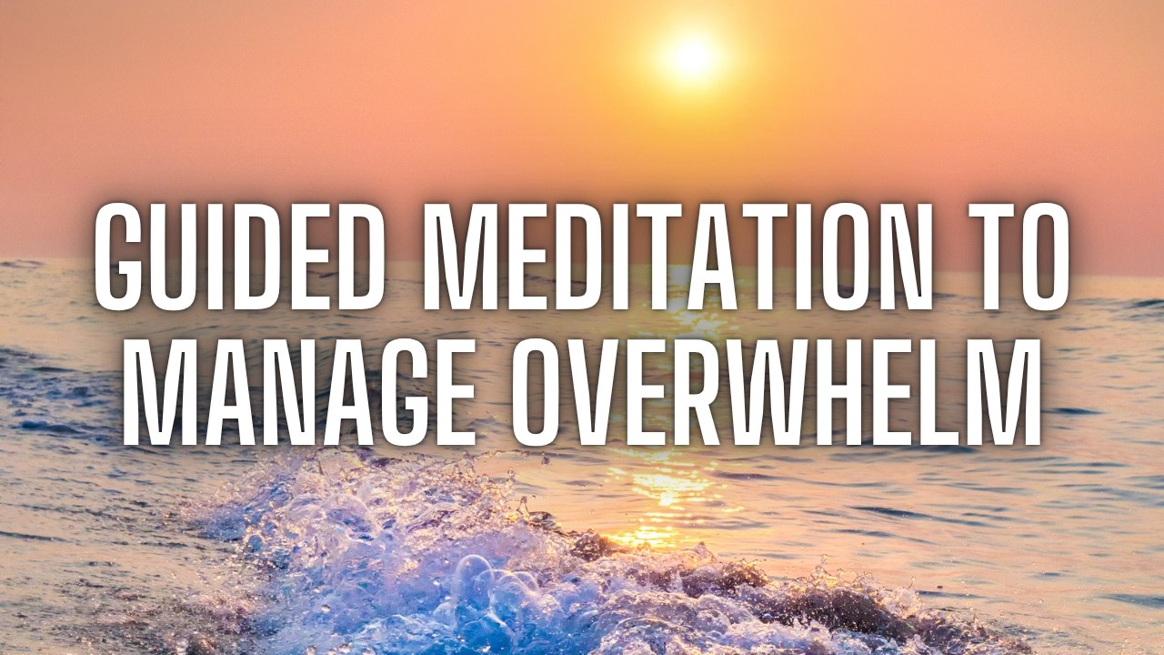 Guided Meditation to Manage Overwhelming Feelings, with Positive Affirmations