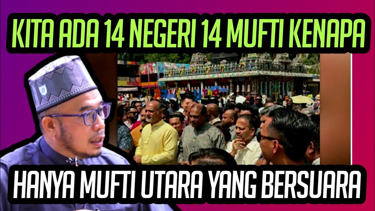 KITA ADA 14 NEGERI 14 MUFTI TAPI KENAPA HANYA MUFTI DARIPADA UTARA SAHAJA YANG BERSUARA 