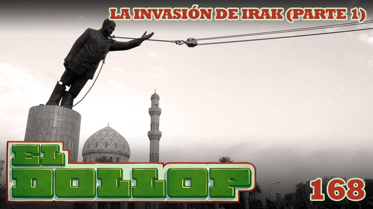 E168: La Invasión de Irak (Parte 1)