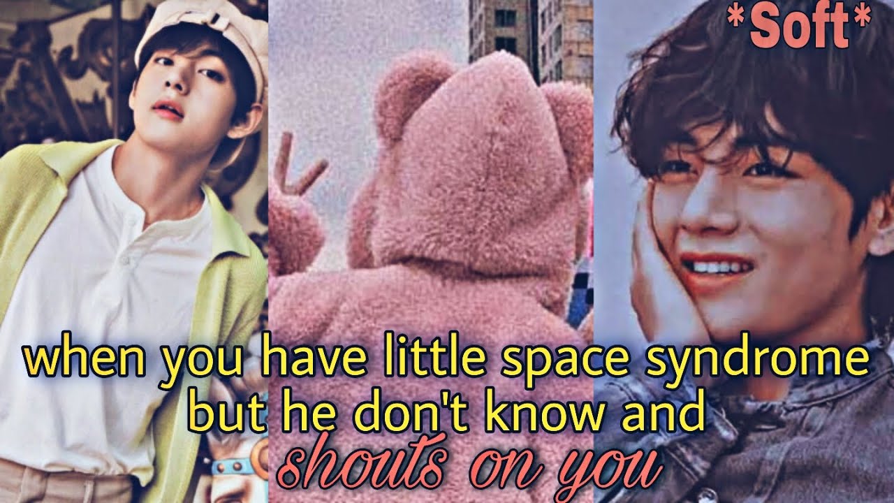 Taehyung Oneshot || when you suffer from little space syndrome but he doesn't know and shouts on you
