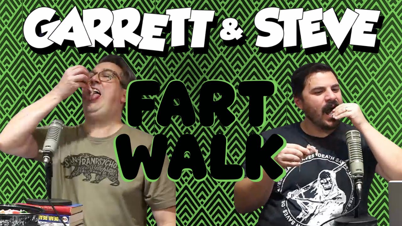 Garrett and Steve 271 - Fart Walk