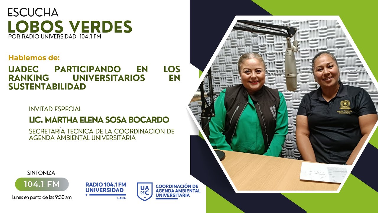 PROGRAMA DE RADIO // LOBOS VERDES// UADEC EN LOS RANKING UNIVERSITARIOS EN SUSTENTABILIDAD // E32//