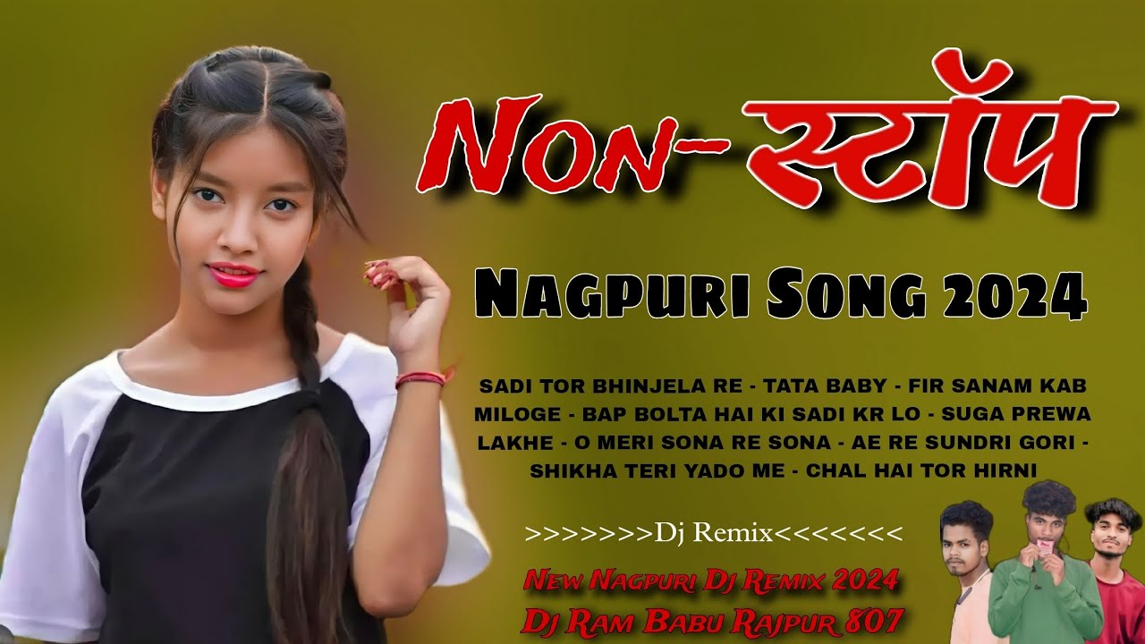 New Nonstop Dj Remix Nagpuri 2024 // New Old Nagpuri Bewfa theth Nagpuri  // Dj Ram Babu Rajpur 807
