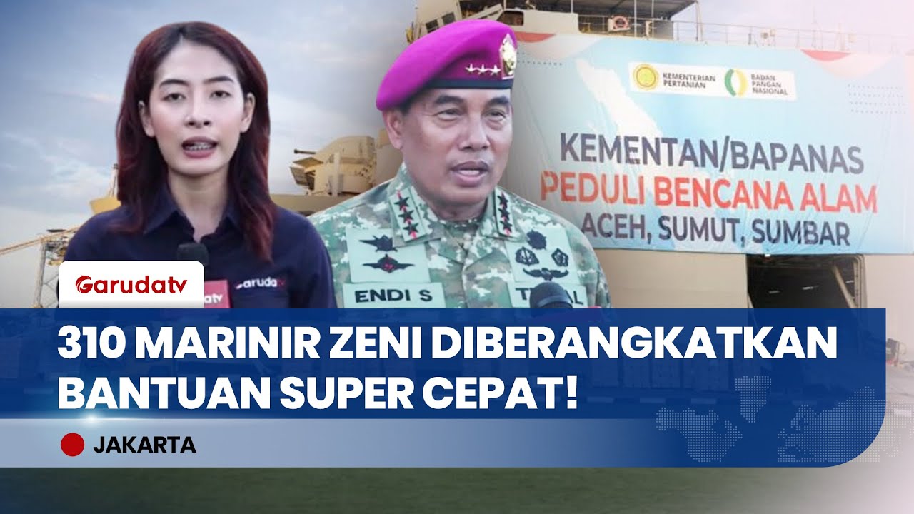 310 Personel Satgas Zeni Marinir Diberangkatkan, Percepat Rehabilitasi Bencana