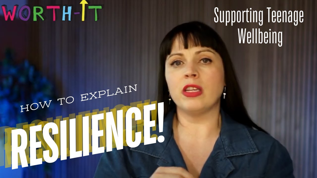 How to Explain Resilience to a Young Person? Tips for Teen wellbeing