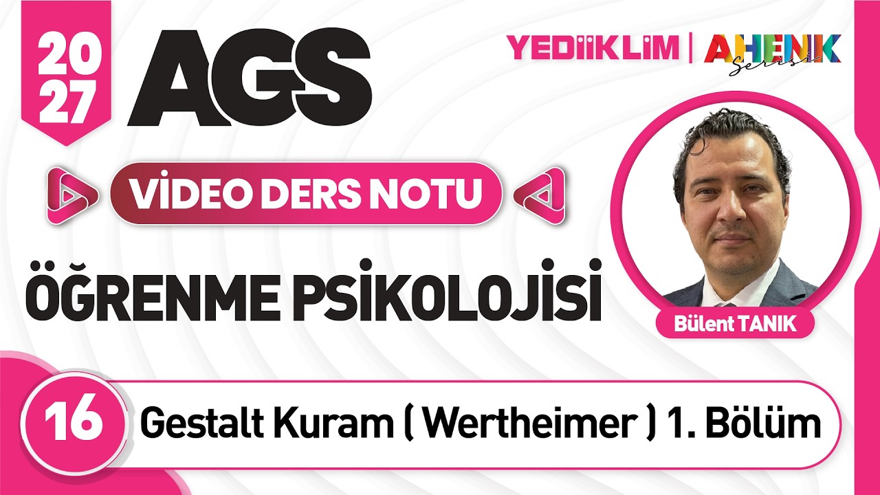 16 - Gestalt Kuram ( Wertheimer ) 1. Bölüm - Bülent TANIK