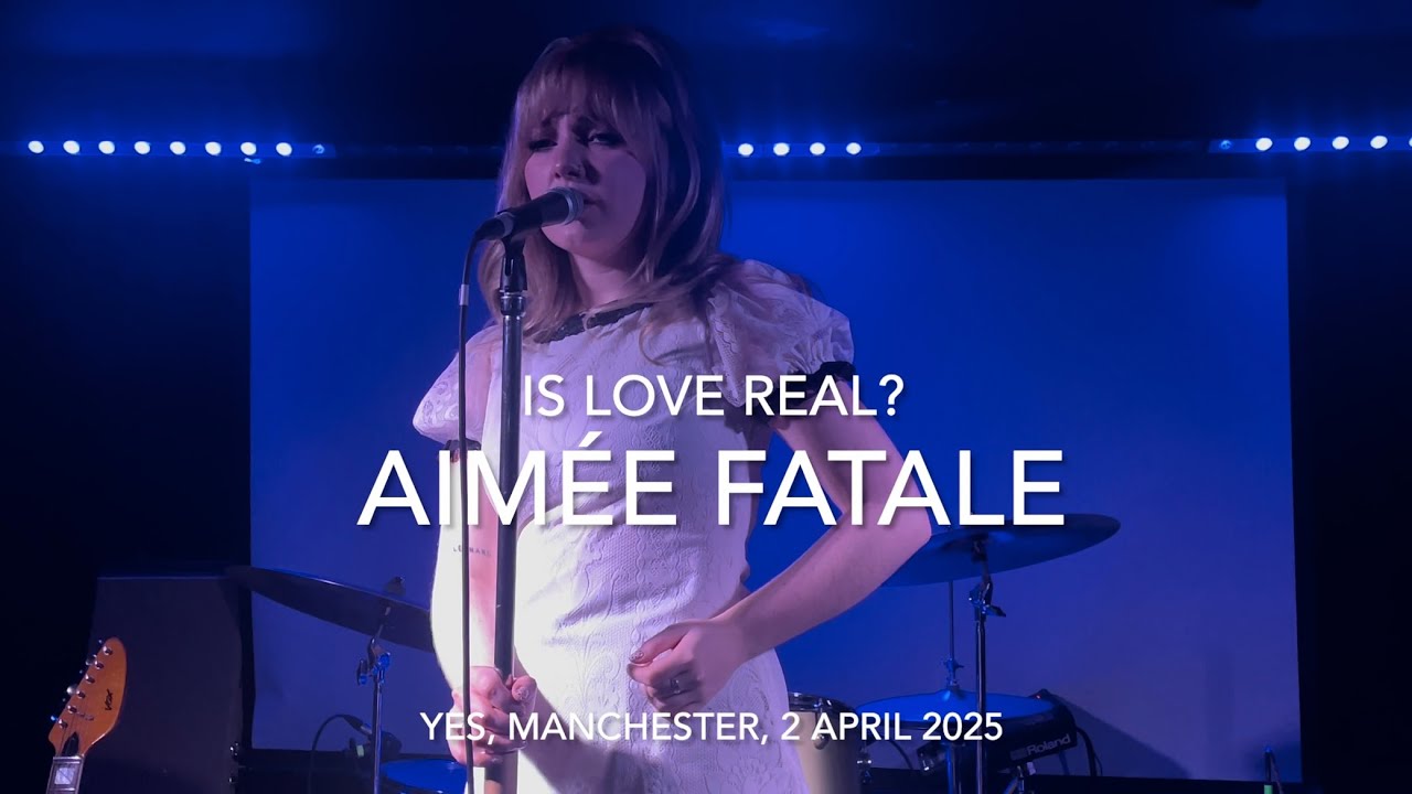 Aimée Fatale - Is Love Real? - Live 4k @ YES, Manchester, 2 April 2025