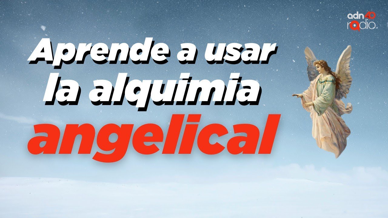 Aprende a usa la alquimia angelical a tu favor - Tu guía angelical #adn40radio