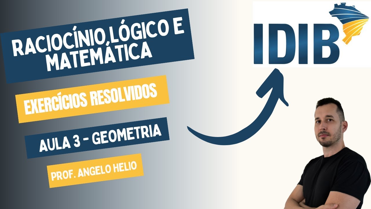 Geometria | Raciocínio Lógico e Matemática | Banca IDIB | Professor Angelo Helio
