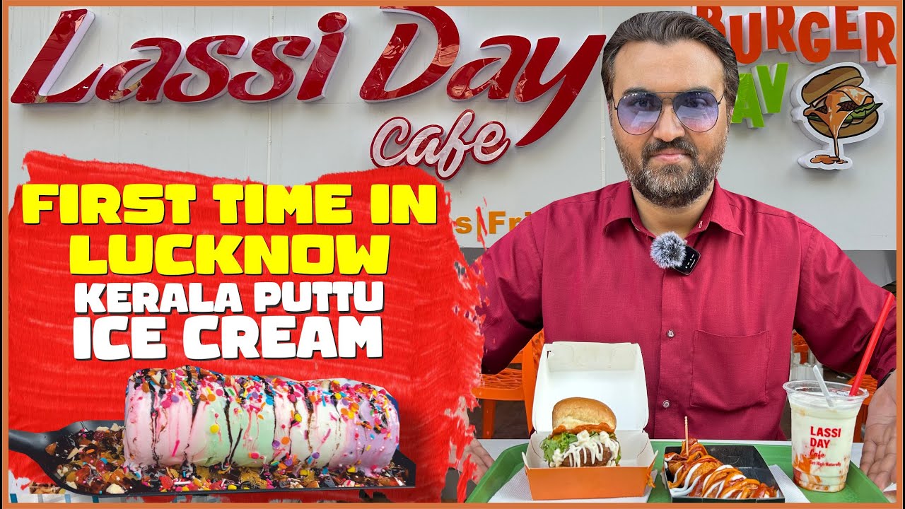 Lassi Day Cafe Lucknow || First Ever Kerala Pattu Ice Cream in Lucknow || Burger Pav || Fruit Lassi