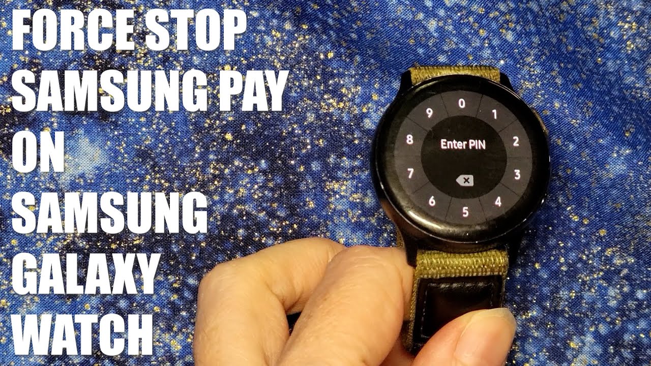 Force Stop Samsung Pay on Samsung Galaxy Active2 Watch - Samsung Pay Pop-Up Issues