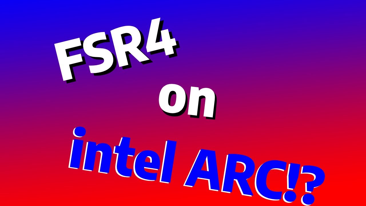 FSR4 на видеокартах Intel!?
