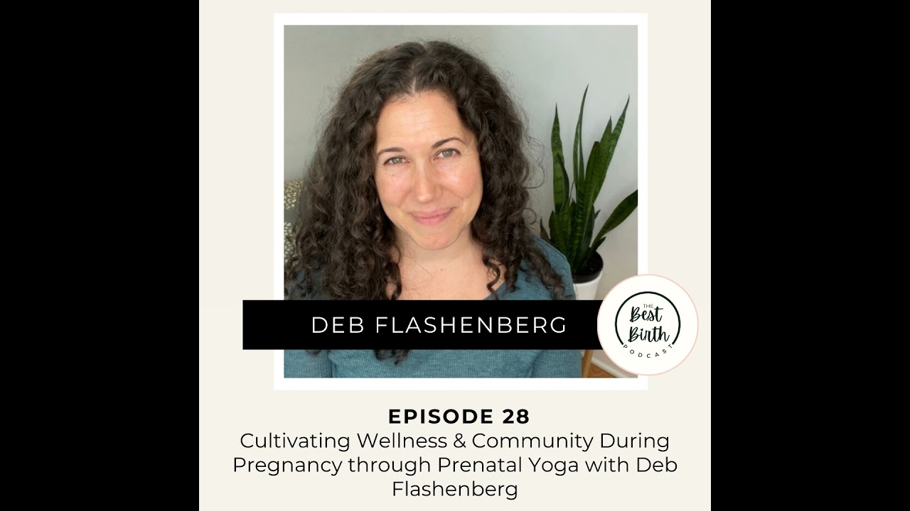 28 - Cultivating Wellness and Community During Pregnancy Through Prenatal Yoga with Deb Flashenberg