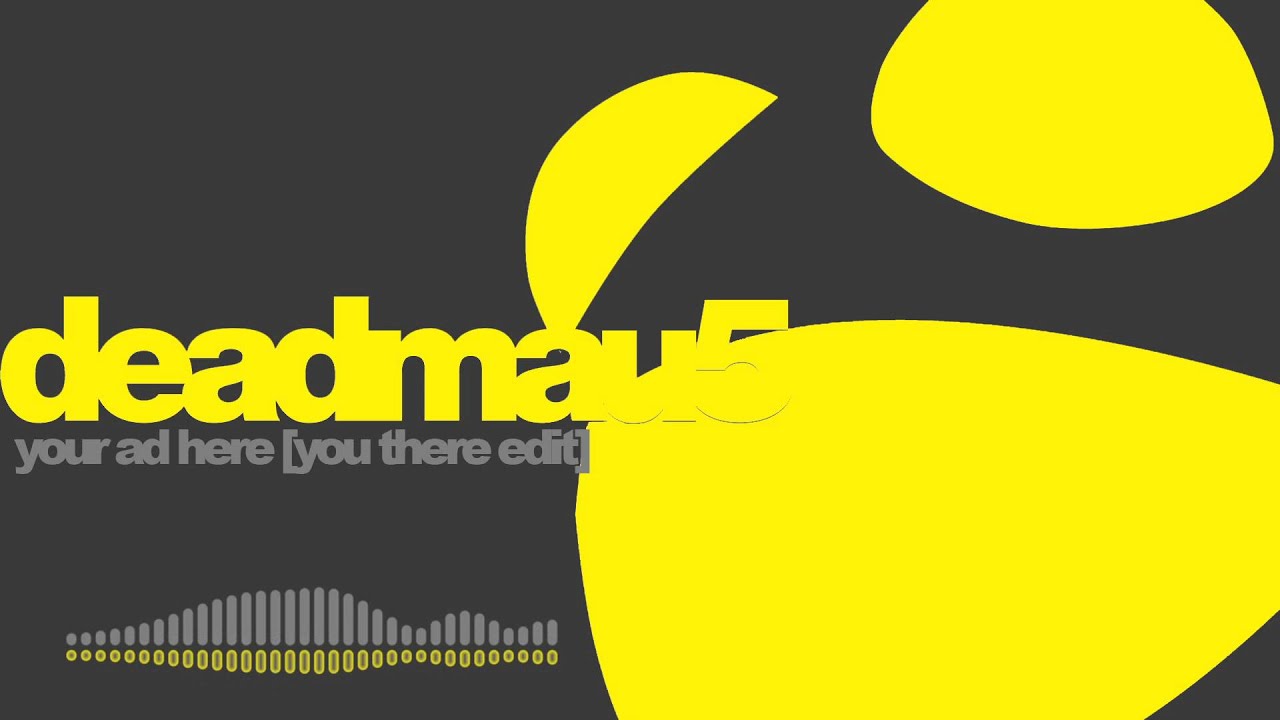 deadmau5 - Your Ad Here [You There Edit]