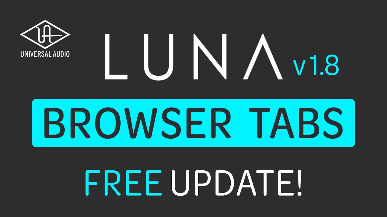 UAD LUNA 1.8: все, что вам нужно знать о вкладках браузера!