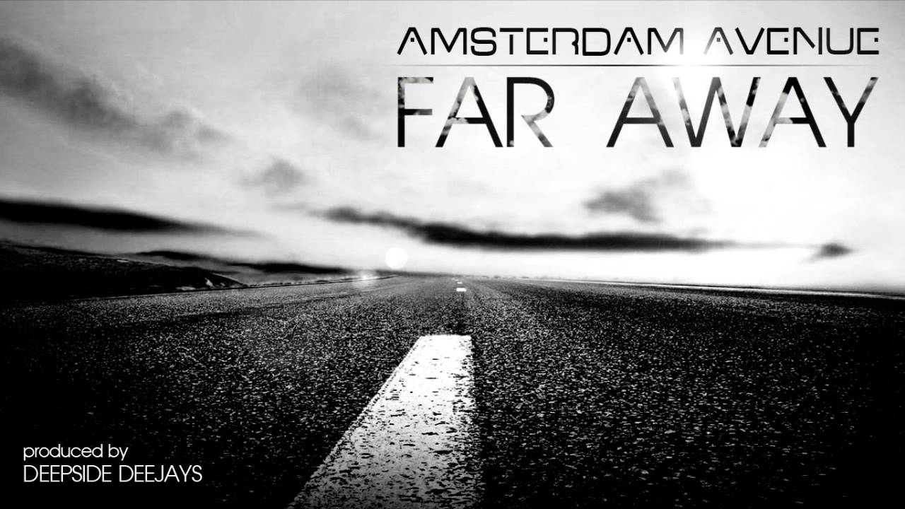 Amsterdam Avenue - Far Away (by Deepside Deejays)