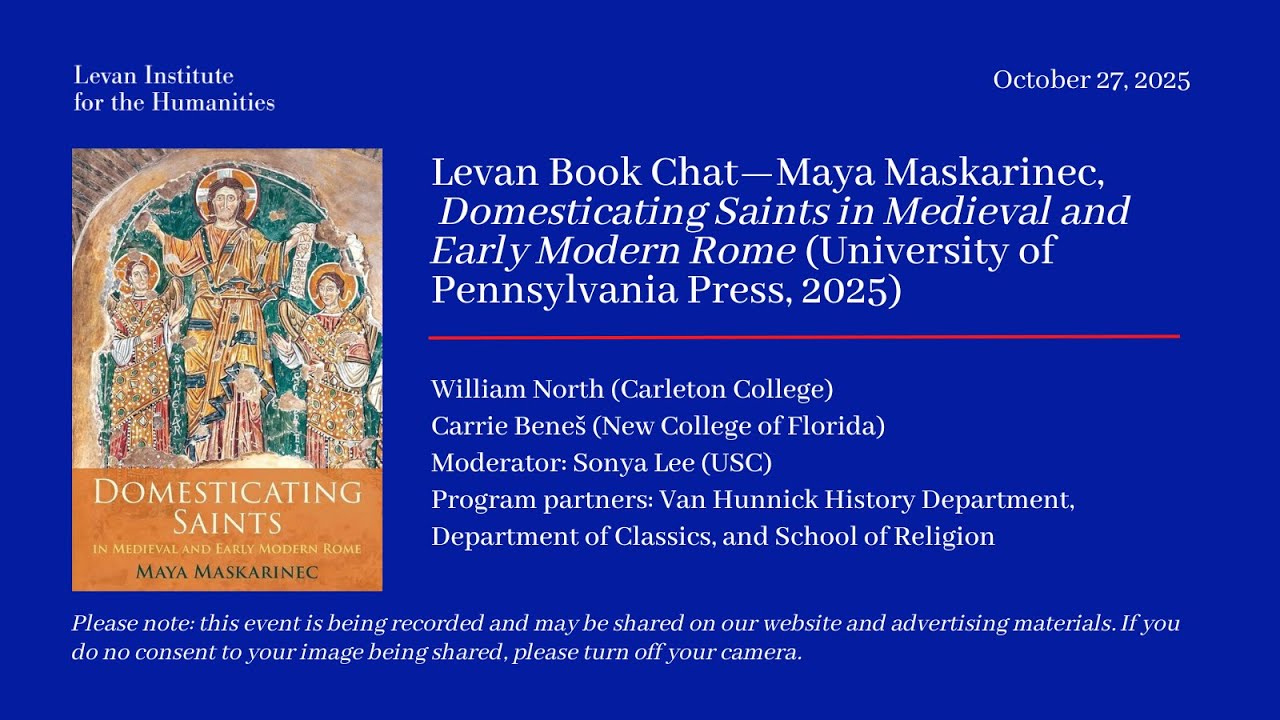 Levan Book Chat—Maya Maskarinec, Domesticating Saints in Medieval and Early Modern Rome