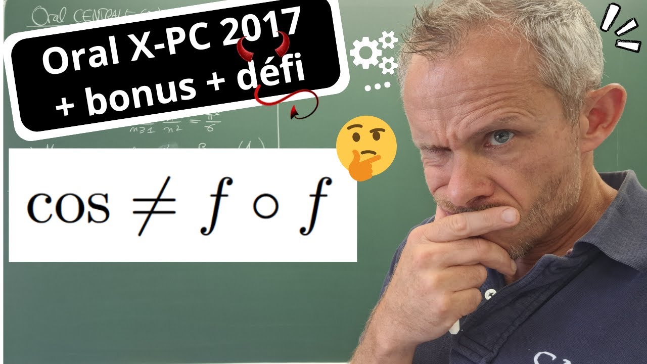 Oral X-PC 2017 : fof=cos + bonus + défi (sup/L1)