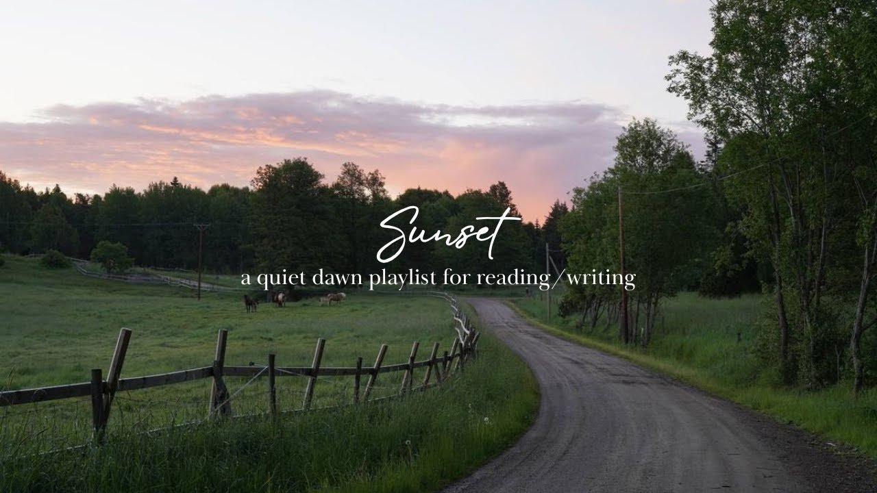 Sunset – a quiet dawn playlist for reading & writing