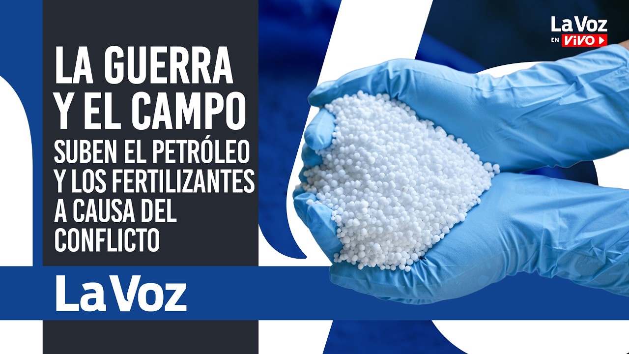 Por la GUERRA en MEDIO ORIENTE suben los FERTILIZANTES y el PETRÓLEO