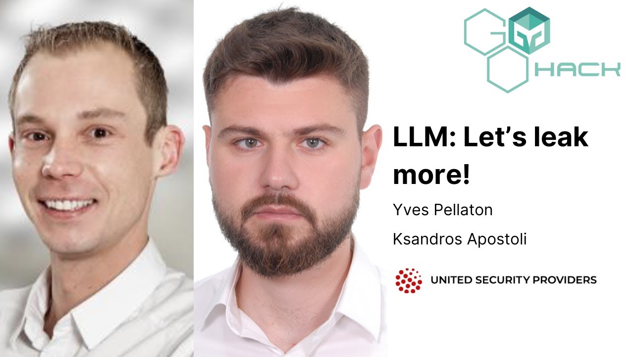GOhack24: LLM Lets Leak More, Yves Pellaton and Ksandros Apostoli, United Security Provider