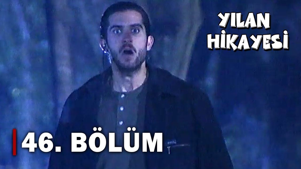 Yılan Hikayesi 46.B&ouml;l&uuml;m - FULL B&Ouml;L&Uuml;M