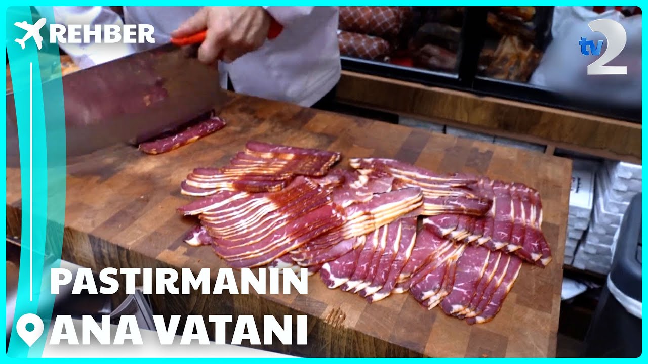 Rehber | Pastırmanın Ana Vatanı Kayseri