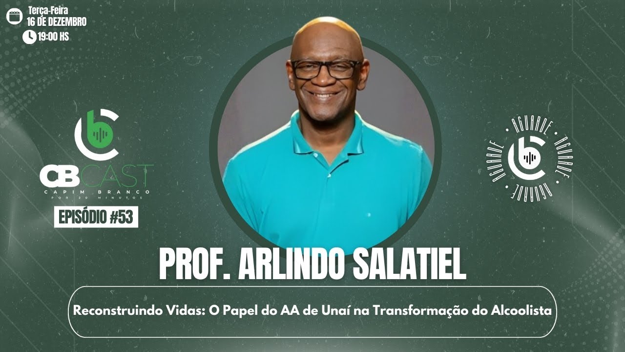 #53 - Prof. Arlindo Salatiel: Reconstruindo Vidas: O Papel do AA na Transformação do Alcoolista