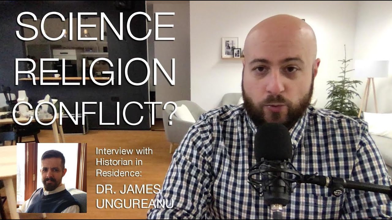 The History of Science and Religion with Dr. James Ungureanu - S02 E02 - Science and Faith Podcast