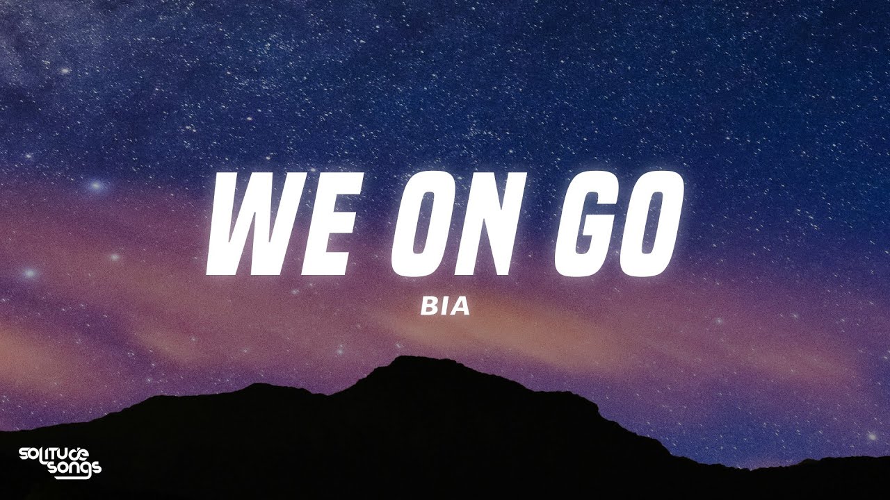 BIA - WE ON GO (Lyrics)