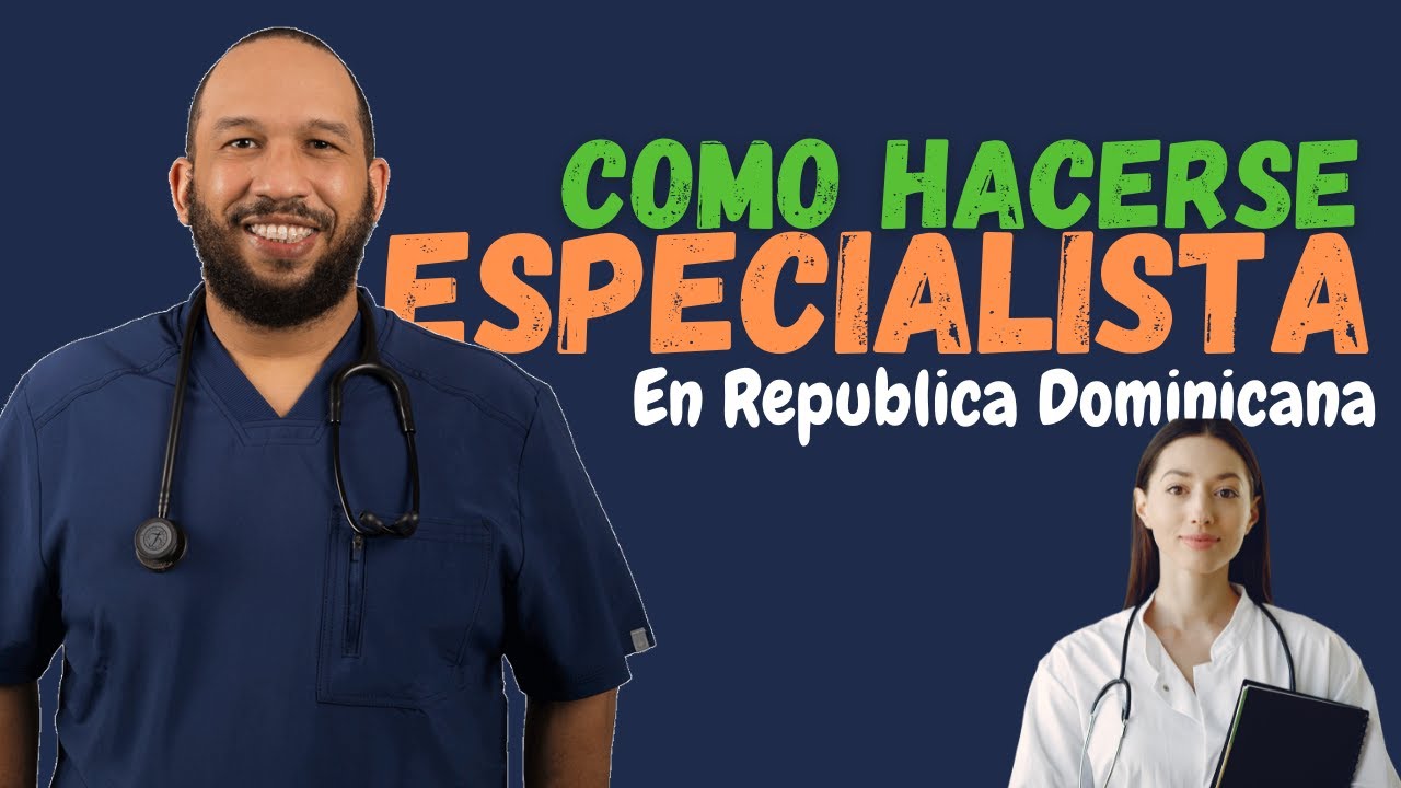 ❗️ Conoce el Proceso de Hacerse MEDICO ESPECIALISTA en República Dominicana