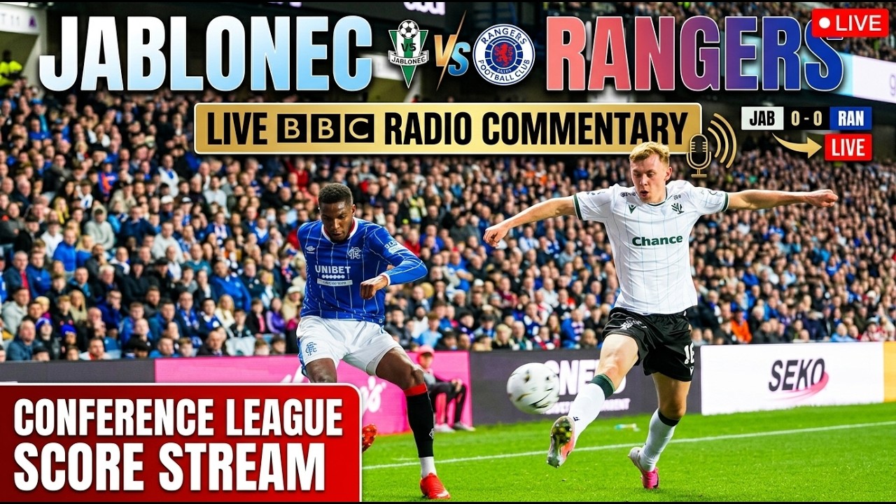 Jablonec vs Rangers Live BBC Radio Commentary Conference League Football Match Today Score Stream FC