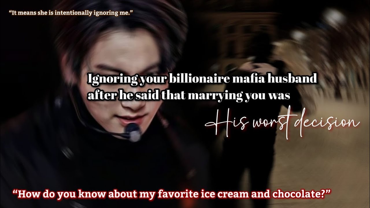 Ignoring your billionaire mafia husband after he said that marrying you was his worst decision 