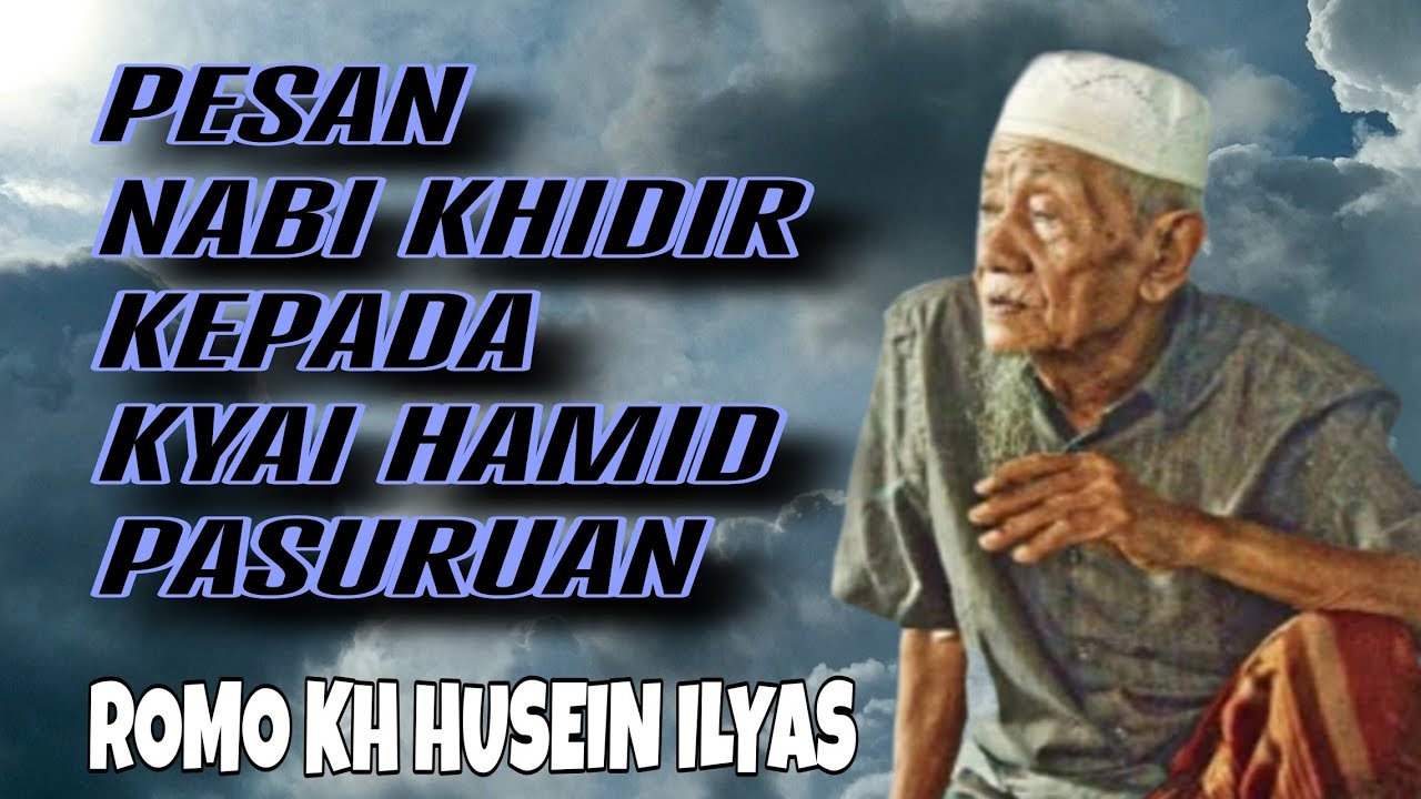 Pesan Nabi Khidir kepada kh hamid pasuruan || Kh Husein ilyas mojokerto