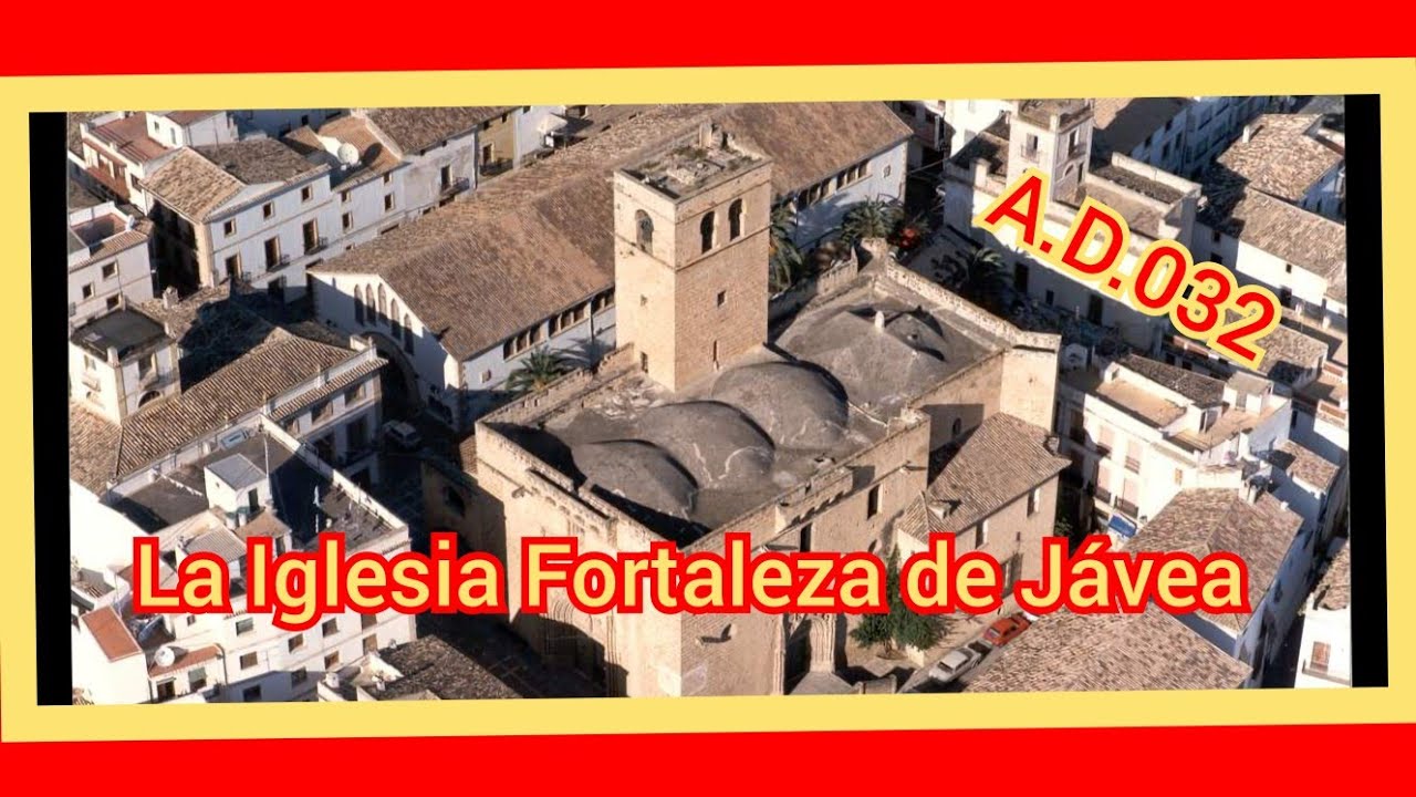 032 Arqueología: La Iglesia fortaleza de Jávea y otros sitios espectaculares