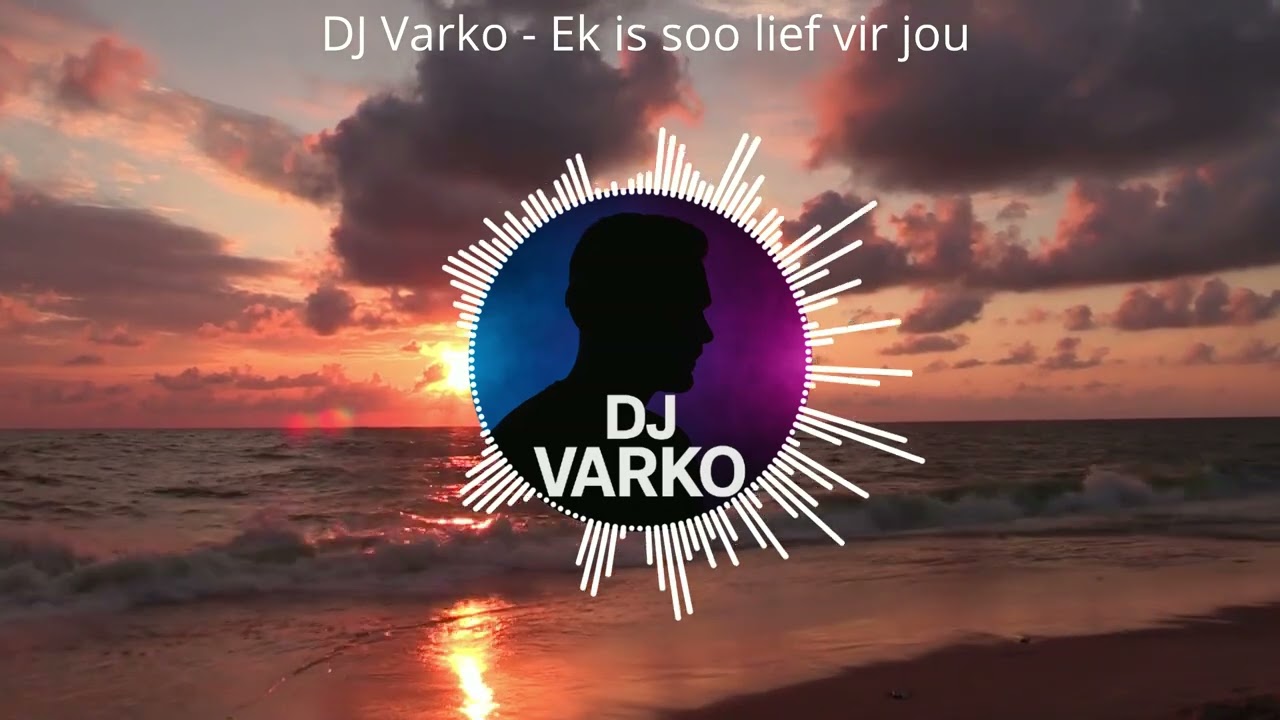 DJ Varko - Ek is soo lief vir jou