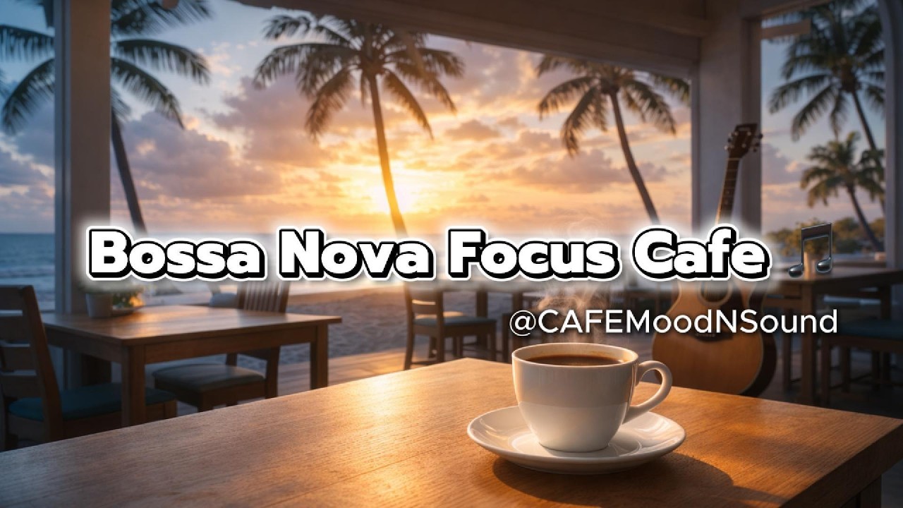Bossa Nova Focus Cafe 🌴 ริมทะเลยามพระอาทิตย์ตก | Relaxing Cafe Music for Work & Study (1 Hour)