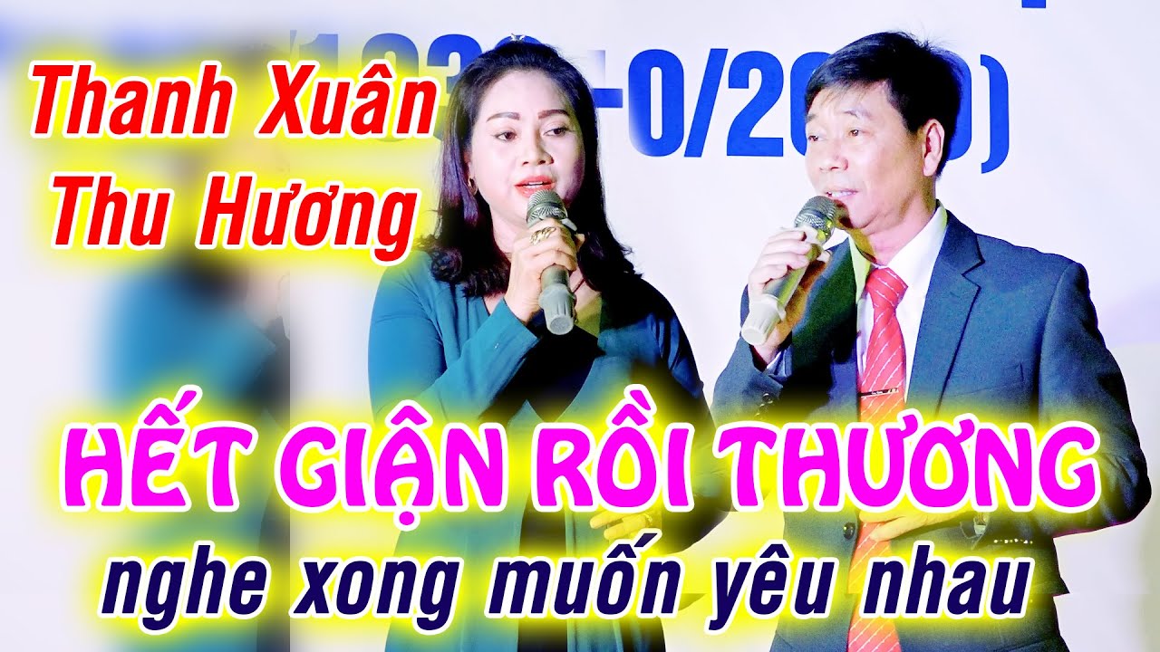 Nghe xong chỉ muốn yêu nhau: Thanh Xuân, Thu Hương ca khúc: Hết Giận Rồi Thương