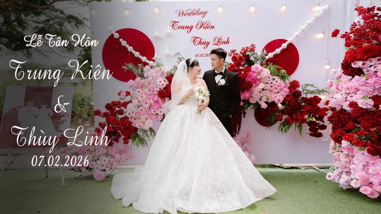 Lễ Tân Hôn ll [Trung Kiên & Thùy Linh ] ll 07 02 2026