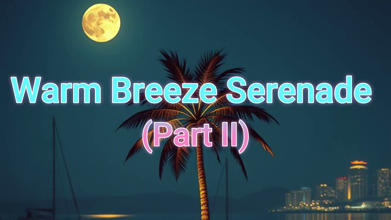 Warm Breeze Serenade (Part II) [SmoothChillJazz]