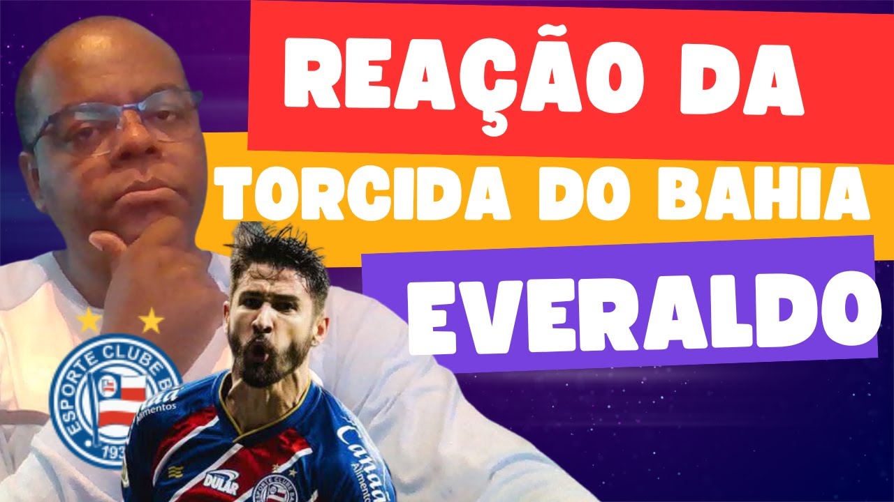 SOBRE EVERALDO I  REAÇÃO DOS TORCEDORES  DO BAHIA !