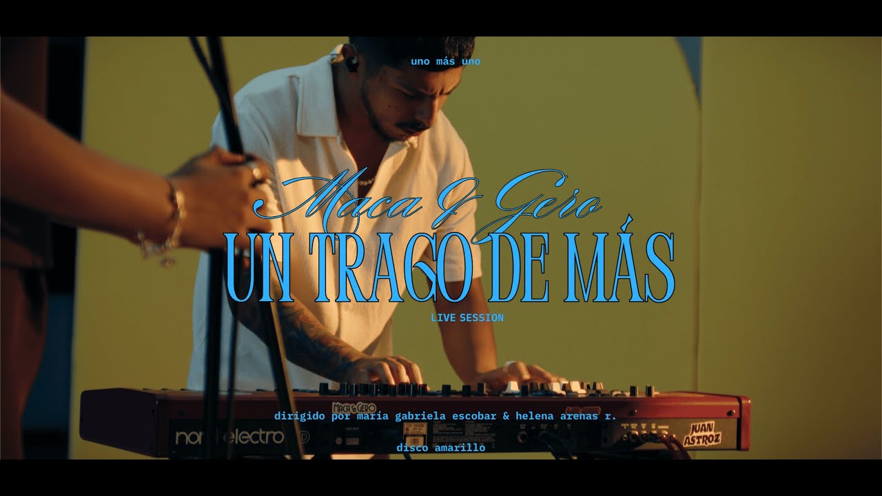 Maca & Gero - Un Trago De Más (uno más uno Live Sessions)