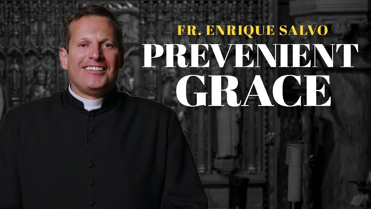 Prevenient Grace - Fr. Enrique Salvo | St. Patrick's Cathedral