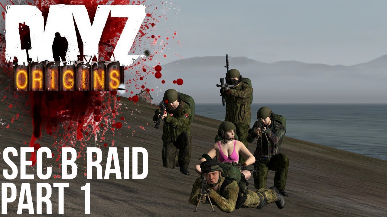 DayZ Origins Mod - Sector B Raid - 6 Men 1 Hole (Part 1)