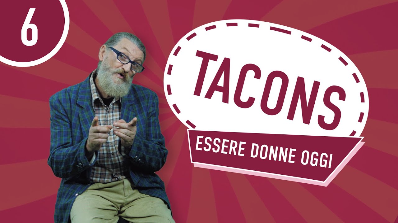 TACONS - s.1 e.6 - Essere donna oggi|!