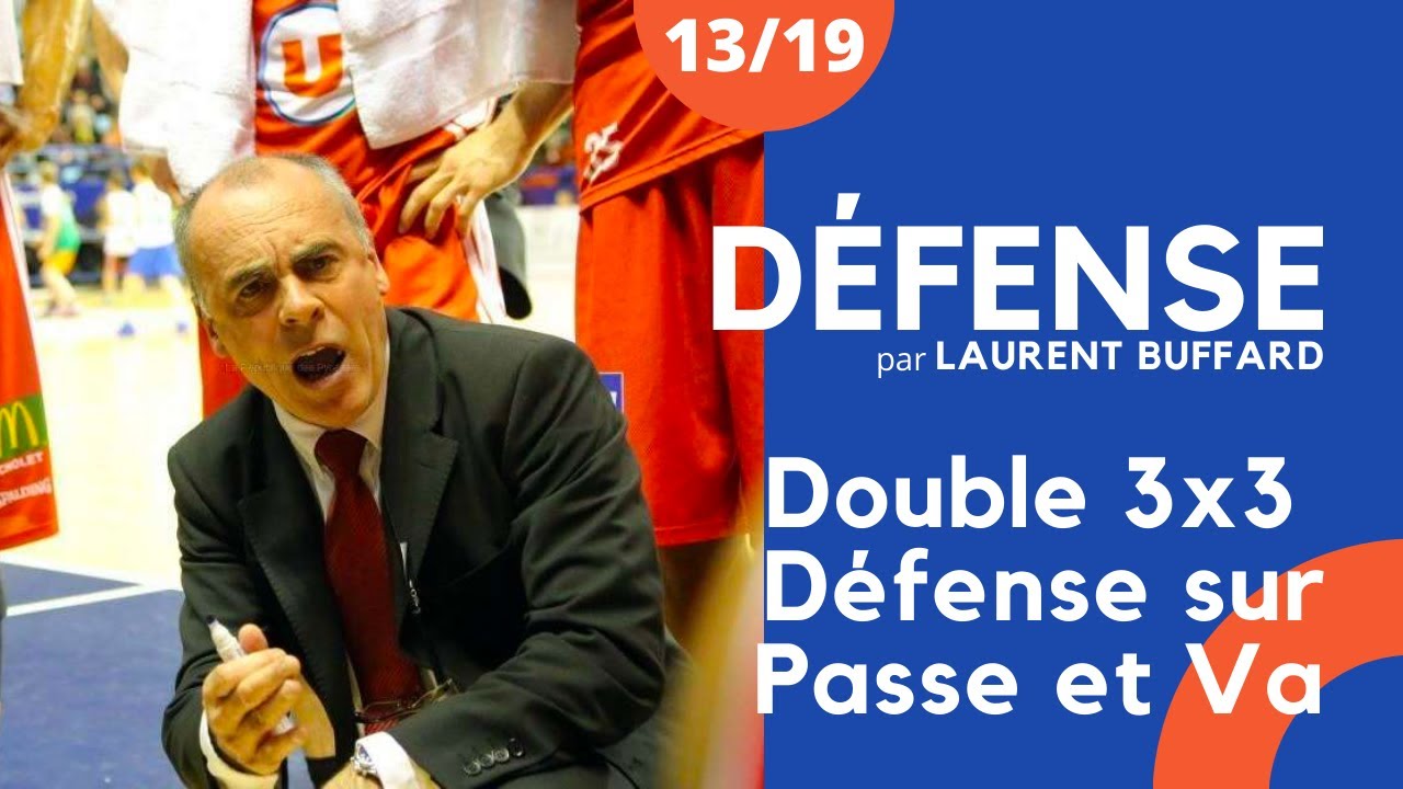 Double 3x3 / Défense sur Passe et Va [Laurent Buffard] 13/19